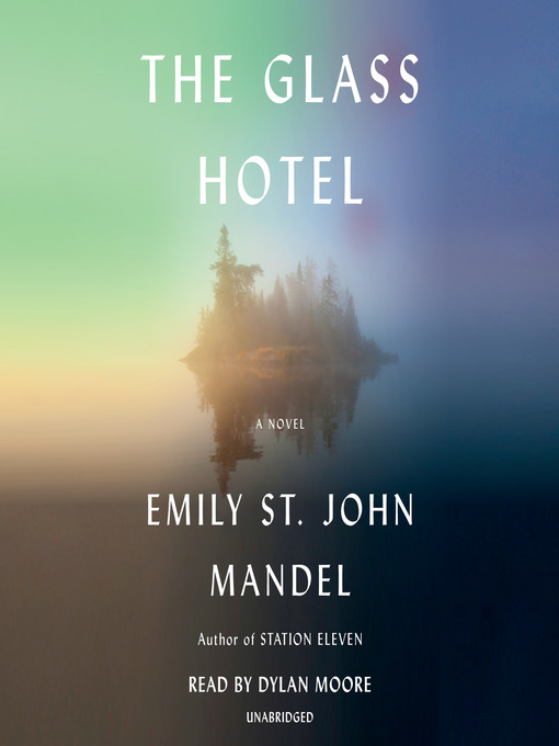 Emily St. John Mandel创作的The Glass Hotel作品的详细信息 - 可供借阅